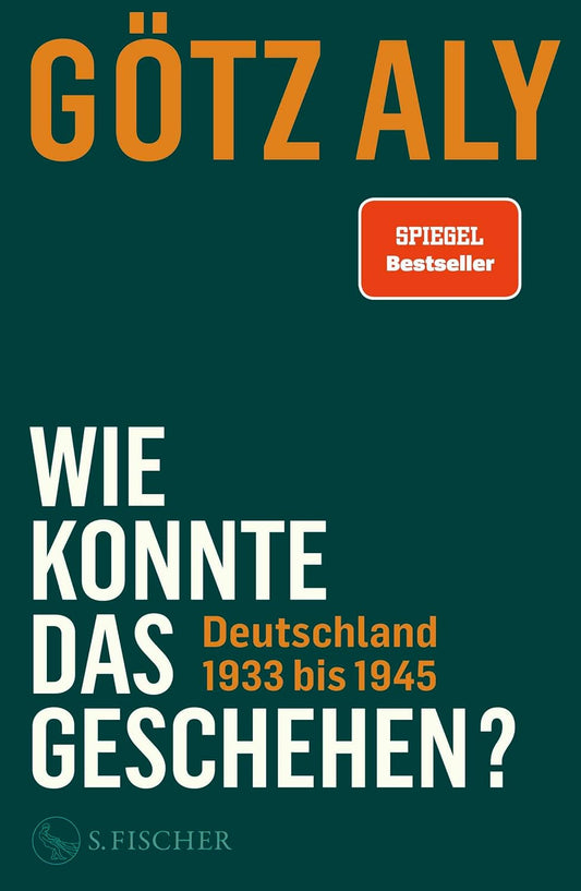 Götz Aly – Wie konnte das geschehen? Deutschland 1933 bis 1945