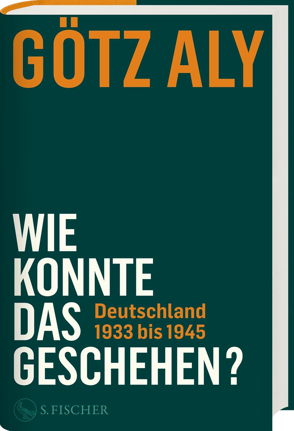 Götz Aly – Wie konnte das geschehen? Deutschland 1933 bis 1945